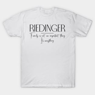 Riedinger Family, Riedinger Name, Riedinger Middle Name T-Shirt